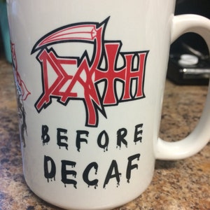 Death Before Decaf Classic Death Metal Coffee Mug 11 & 15 oz. Dishwasher/Microwave Safe Great Christmas Gift