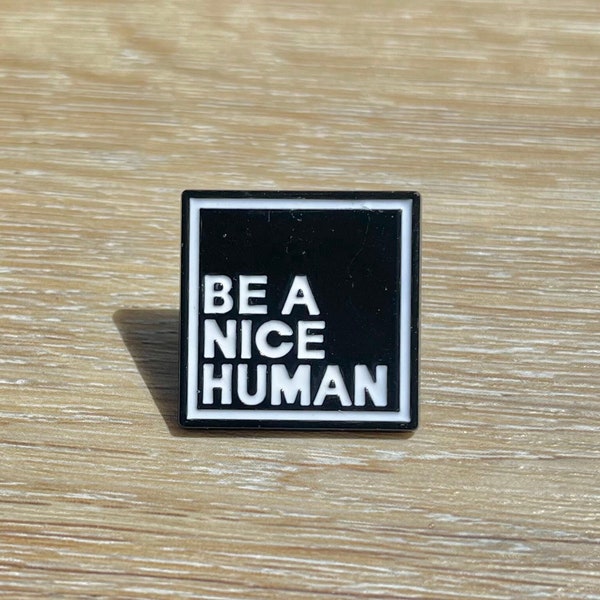 Be a Nice Human Enamel Pin