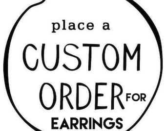 Custom Earring Order