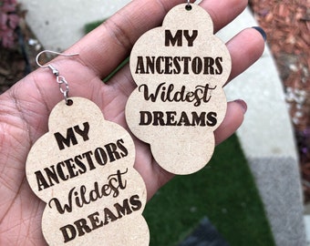 My Ancestors Wildest Dreams Statement Dangle Engraved Wood Earrings Juneteenth Celebrate Freedom Social Justice Racial Political