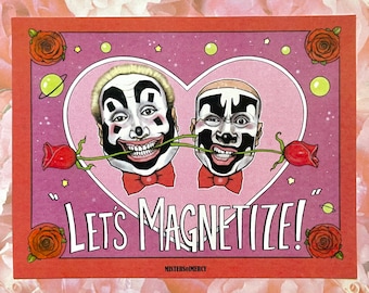Insane Clown Posse "Let's Magnetize" Valentine. Whoop Whoop!