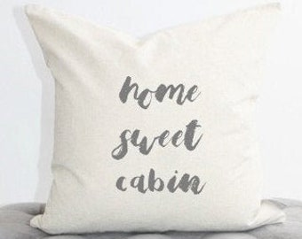 Home Sweet Cabin Pillow Cover, housewarming gift, wedding gift, funny pillow, christmas, word pillow, cabin pillow, lake pillow, lakehouse