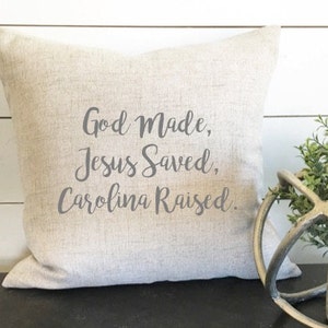 God Made, Jesus Saved, Carolina Raised Pillow Cover, Custom State Pillow Southern Decor, Carolina Decor