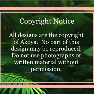 May include: A copyright notice with a green leafy background. The text reads: "Copyright Notice. All designs are the copyright of Akoya. No part of this design may be reproduced. Do not use photographs or written material without permission."