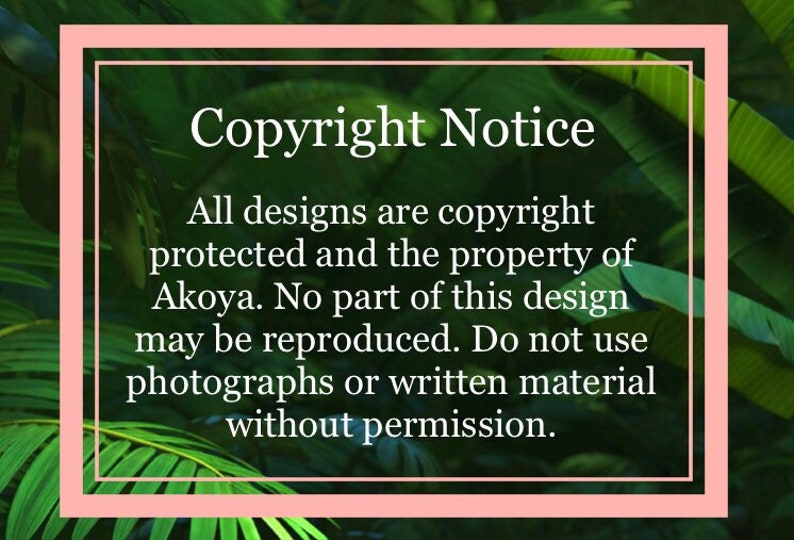 Puede incluir: Un aviso enmarcado en rosa y blanco con el texto "Copyright Notice" y el siguiente texto: "Todos los dise&ntilde;os est&aacute;n protegidos por derechos de autor y son propiedad de Akoya. Ninguna parte de este dise&ntilde;o puede reproducirse. No utilice fotograf&iacute;as o material escrito sin permiso."