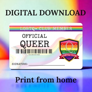 May include: A digital download featuring an LGBTQ+ Club Member ID card. The card has a rainbow stripe at the top, with the words "OFFICIAL QUEER" in bold letters. The card also includes a barcode, a signature line, and the text "Print from home."