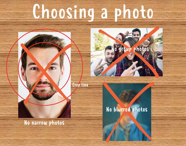 May include: A graphic with three images showing examples of photos that are not suitable for use. The first image shows a close-up of a person's face with a red X over it and the text "No narrow photos". The second image shows a group of people with a red X over it and the text "No group photos". The third image shows a blurry photo of a person with a red X over it and the text "No blurred photos".