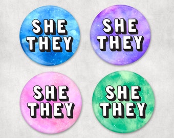 SHE THEY - Pronoun Badge 1.25" 32mm Watercolour Galactic Pin LGBT various colors