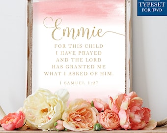 For this child I have prayed and the LORD has granted me what I asked of him, Custom Name Nursery Sign, 1 Samuel 1:27, Bible Verse