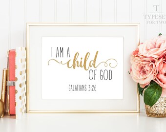 Child of God, I am a Child of God, Galatians 3:26, Bible Verse, Baby Shower Gift, Nursery Art, Gold, Home Decor, Inspiration, Digital Print