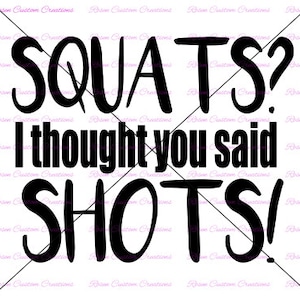 Peut inclure: Texte graphique noir et blanc qui dit "SQUATS? Je pensais que tu avais dit SHOTS!"