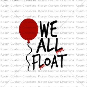 May include: A red balloon with a string attached to it floats above the text "WE ALL FLOAT" in black with red dripping paint accents.