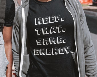 Keep That Same Energy Unisex Jersey Short Sleeve Tee