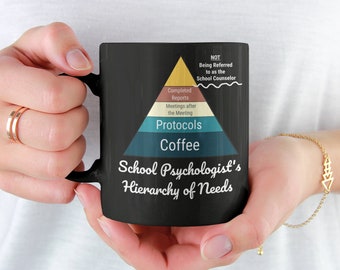 Funny School Psychologist, School Psych's Hierarchy of Needs Mug