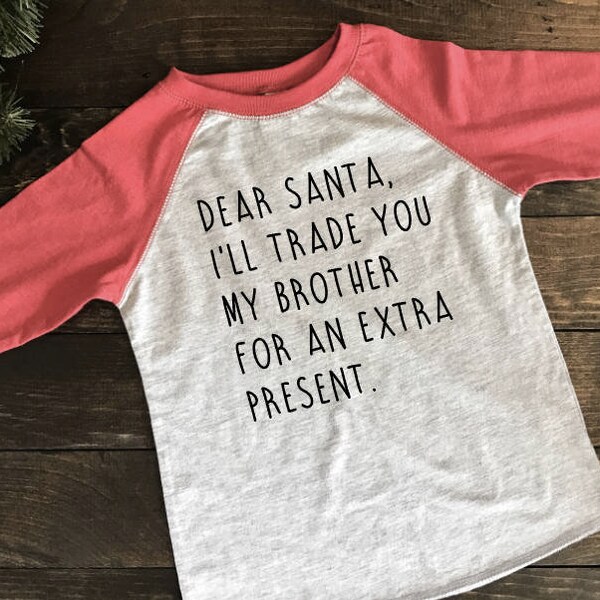 Trade Brother For Presents - Trade Sister - Boy Christmas - Girl Christmas - Holiday Raglan - Christmas Raglan - Funny Christmas Shirt