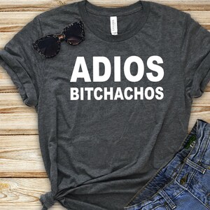 Cinco de Mayo shirt, Adios Bitchachos, Women's Shirt, Funny Women's Shirt, Graphic Tee, Fiesta Shirt, Tequila Shirt, Women's Tee