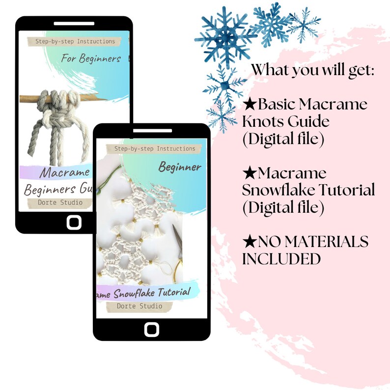 May include: Two digital product mockups on smartphone screens. The first screen shows a macrame knot tutorial for beginners. The second screen shows a macrame snowflake tutorial. The text on the screen says "Step-by-step instructions for beginners" and "Macrame Beginners Guide". The text on the second screen says "Step-by-step instructions Beginner" and "Macrame Snowflake Tutorial".