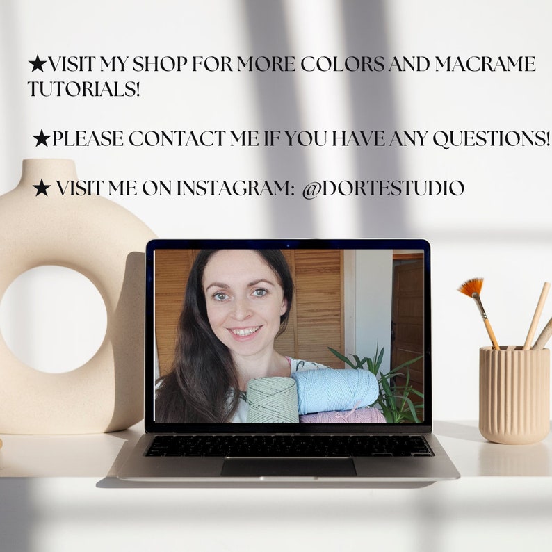 May include: A woman on a laptop screen holds different colours of macrame cord. The text on the screen reads "VISIT MY SHOP FOR MORE COLOURS AND MACRAME TUTORIALS! PLEASE CONTACT ME IF YOU HAVE ANY QUESTIONS! VISIT ME ON INSTAGRAM: @DORTESTUDIO"