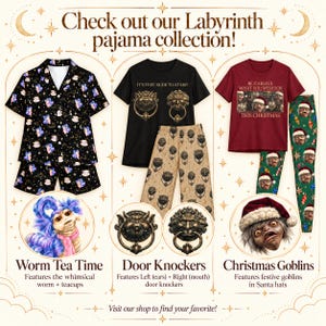 May include: Three sets of pajamas featuring Labyrinth themes. The first is a black short-sleeve button-up shirt and shorts with a worm and teacup pattern. The second is a black t-shirt with door knocker graphics and tan patterned pants. The third is a maroon t-shirt with goblin graphics and green patterned leggings.