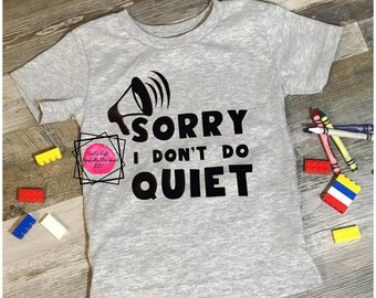 Sorry I Don't Do Quiet, Kids or Adult, Toddler Girl, Toddler Boy, Heather Gray, Toddler Tshirts, Toddler Shirts, Kids Clothing, Grey, Unisex