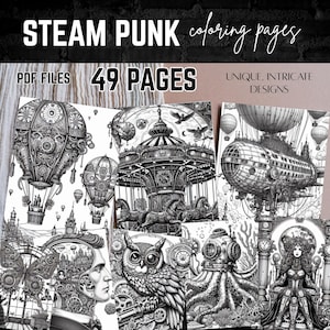 May include: Black and white steampunk coloring pages with intricate designs. The image shows several detailed illustrations, including airships, a carousel, and an owl. The text on the image reads "STEAM PUNK coloring pages", "PDF FILES", "49 PAGES", and "UNIQUE, INTRICATE DESIGNS".