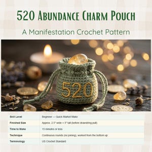 May include: A crochet pattern for a 520 Abundance Charm Pouch. The image shows a small, green crocheted pouch with the number "520" embroidered in gold. The pouch is approximately 2.5 inches wide and 3 inches tall. The pattern is for beginners.