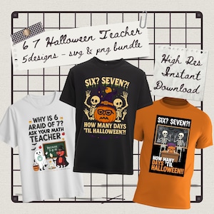 May include: A collection of Halloween-themed t-shirts in white, black, and orange. The shirts feature spooky graphics, including skeletons, pumpkins, and humorous text like "Why is 6 afraid of 7?" and "How many days 'til Halloween?" The image also includes text that says "67 Halloween Teacher - 5 designs - svg & png bundle".