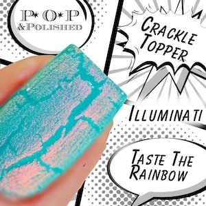 May include: A close-up of a teal nail polish sample with a crackle effect, held against a comic book-style background. The polish has a pink iridescent shimmer. Text includes "POP & POLISHED", "CRACKLE TOPPER", "ILLUMINATI", and "TASTE THE RAINBOW".