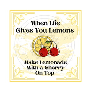 When Life Gives You Lemons Make Lemonade PNG & JPG (File Only)