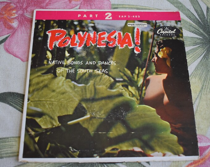 The Royal Polynesians Featuring Charles Mauu – Polynesia! (Native Songs And Dances From The South Seas) Part 2 Vinyl Record EAP 2-483