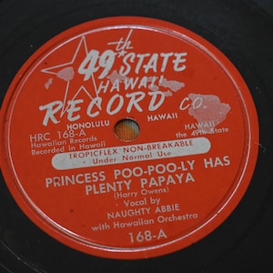 Vintage Naughty Abbie With Hawaiian Orchestra -John Kameaaloha Almeida And His Hawaiians –Princess Poo-Poo-Ly Has Plenty Papaya Pua Hinahina