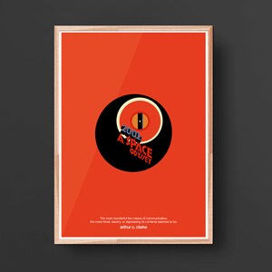 May include: A minimalist poster with a black circle containing the text "2001 A SPACE ODYSSEY" on a bright orange background. The quote "The more wonderful the means of communication, the more trivial, tawdry, or depressing its contents seemed to be. - arthur c. clarke" is printed at the bottom.