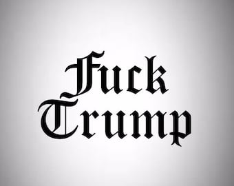 Fuck Trump Old English Decal