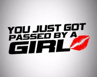 You Just Got Passed By a Girl Decal