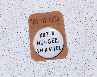 Not a Hugger I'm a Biter Badge Mirror Keyring - 58mm