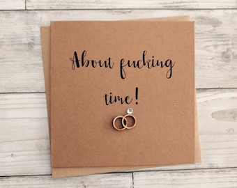 Handmade funny rude engagement card - "about f*cking time!" - with wooden rings embellishment - can be personalised