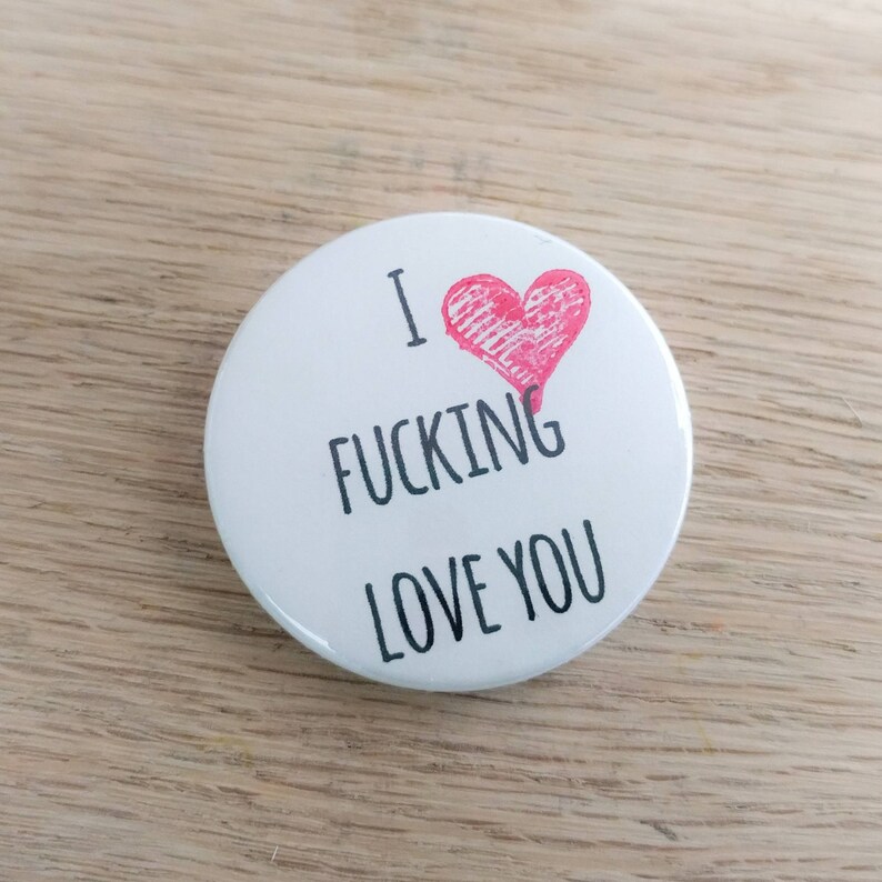 Handmade rude funny Valentine's I fcking love you badge 38mm button badge sweary pin badge image 1