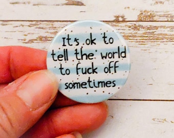 Sweary Button Badge – It's Ok to Tell the World, 38mm