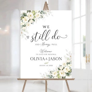 Pode incluir: Um sinal de casamento floral branco com o texto "WE still do AND Always WILL Welcome to our vow renewal OLIVIA & JASON AUGUST | 18 | 202X"