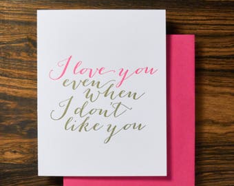 I Love You Even When - Letterpress Valentine's Day Card