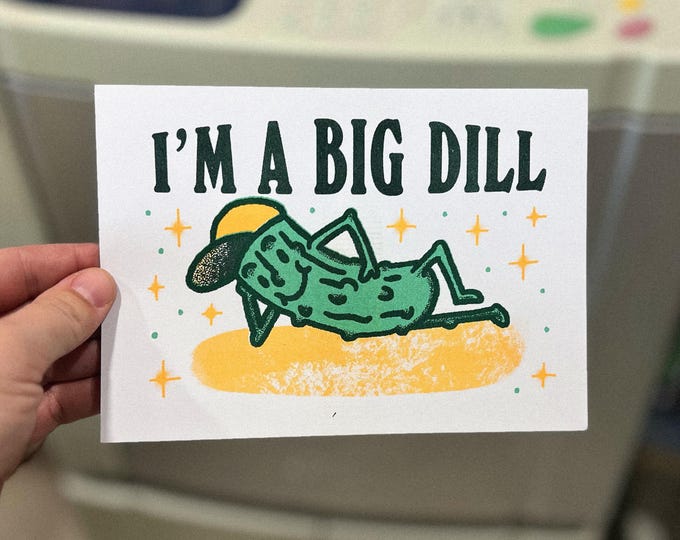 I'm a Big Dill 5x7 Risograph Print