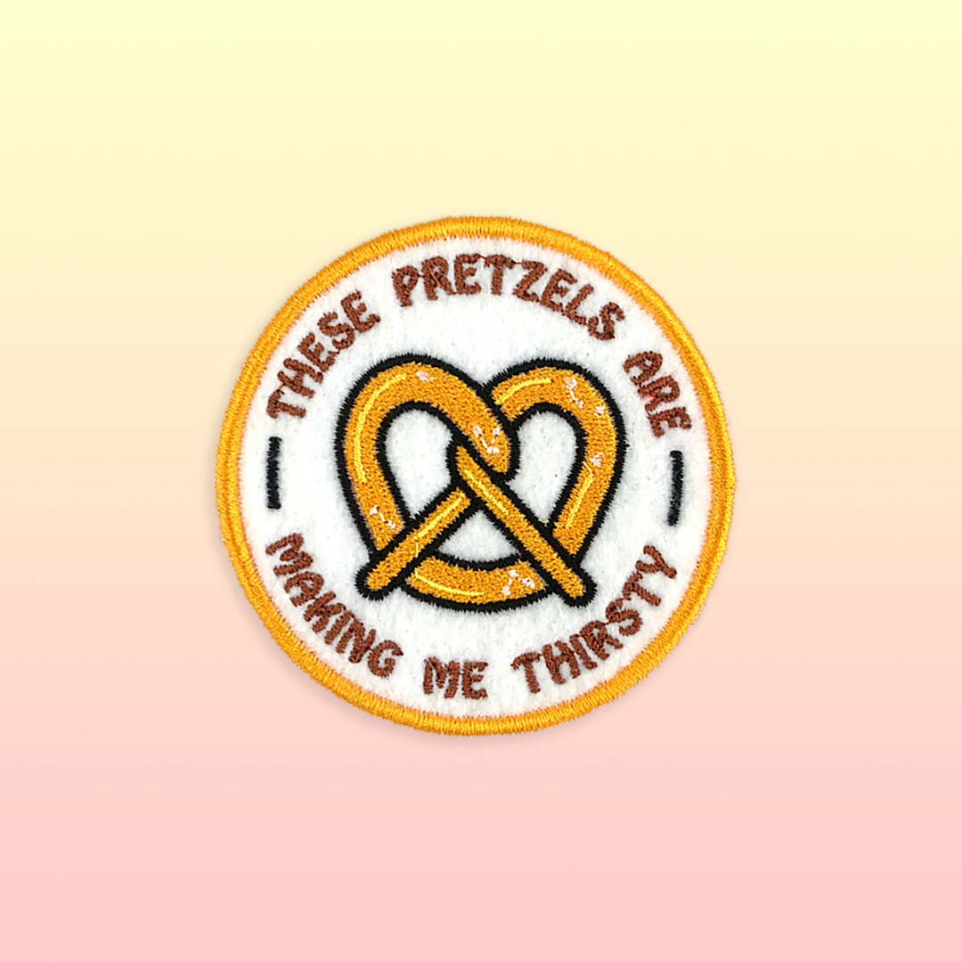 These Pretzels Are Making Me Thirsty Patch Etsy