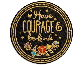 Have Courage and be Kind - Embroidered Patch - DIY Iron-On Jackets - Bags - 2.75 Inch Width - Inspiring Floral Boho Style Folklore