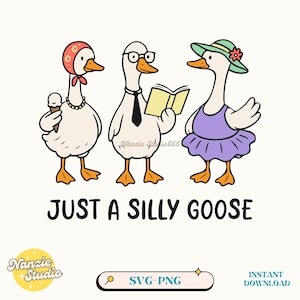 Just A Silly Goose PNG, Trendy Cute funny Silly Goose Meme Shirt Sticker Mug SVG PNG Sublimation Designs For Cricut, Silly Goose lover Gift