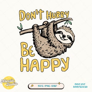 Don&#39;t Hurry Be Happy Svg Png, Self love quote, Mental Health Cute Trendy Funny Hanging Sloth Shirts Stickers Svg Png DXF Sublimation Designs