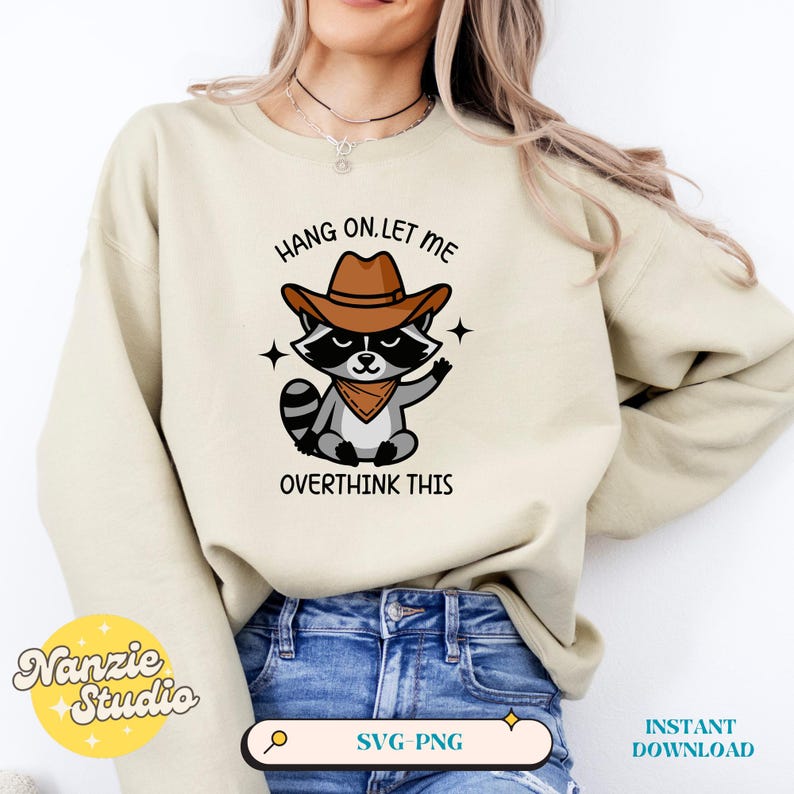 Funny Overthinking Quotes Cowboy Raccoon Meme SVG PNG Shirt Sticker ...