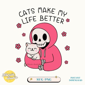 Cats Make My Life Better, SVG PNG File, Trendy Cute Cat Mom Cat Lover Skeleton Design for Graphic Tees, Tote Bags, Sticker, Keychains & More