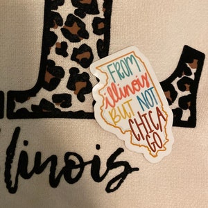 from Illinois but not Chicago vinyl sticker, Illinois laptop sticker, Illinois bottle sticker