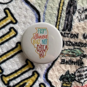 from Illinois but not Chicago button, Illinois state button, Illinois pin