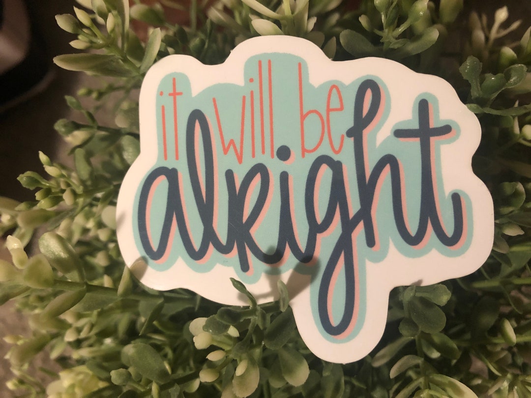It Will Be Alright Vinyl Sticker, Laptop Stickers, Bottle Stickers - Etsy